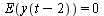E(y(`+`(t, `-`(2)))) = 0