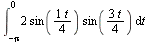 Int(`*`(2, `*`(sin(`/`(`*`(t), `*`(4))), `*`(sin(`/`(`*`(3, `*`(t)), `*`(4)))))), t = `+`(`-`(Pi)) .. 0)