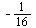 `+`(`-`(`/`(1, `*`(16))))