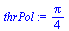 `assign`(thrPol, `+`(`/`(`*`(Pi), `*`(4))))