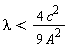 lambda < 4*c^2/(9*A^2)