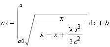 c*t = Int(sqrt(x/(A-x+lambda*x^3/(3*c^2))), x = a0 .. a)+b