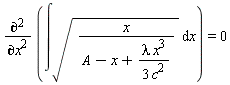 diff(int(sqrt(x/(A-x+lambda*x^3/(3*c^2))), x), x, x) = 0