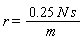 r = Float(25, -2)*N*s/m