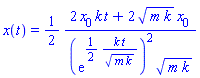 x(t) = (1/2)*((2*x[0]*k*t+2*(m*k)^(1/2)*x[0])/((exp((1/2)*(k*t/(m*k)^(1/2))))^2*(m*k)^(1/2)))