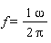 f = omega/(2*Pi)