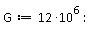G := 12*10^6: