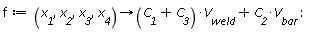 f := proc (x__1, x__2, x__3, x__4) options operator, arrow; (C__1+C__3)*V__weld+C__2*V__bar end proc: