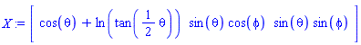 X := Vector[row](3, {(1) = cos(theta)+ln(tan((1/2)*theta)), (2) = sin(theta)*cos(phi), (3) = sin(theta)*sin(phi)})