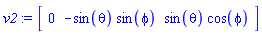 v2 := Vector[row](3, {(1) = 0, (2) = -sin(theta)*sin(phi), (3) = sin(theta)*cos(phi)})