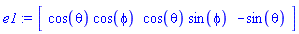 e1 := Vector[row](3, {(1) = cos(theta)*cos(phi), (2) = cos(theta)*sin(phi), (3) = -sin(theta)})